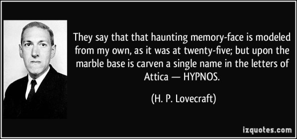 quote-they-say-that-that-haunting-memory-face-is-modeled-from-my-own-as-it-was-at-twenty-five-but-upon-h-p-lovecraft-248187