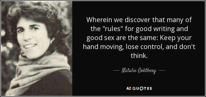 quote-wherein-we-discover-that-many-of-the-rules-for-good-writing-and-good-sex-are-the-same-natalie-goldberg-89-33-52
